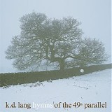 k.d. lang - Hymns of the 49th Parallel