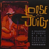 Various artists - Loose & Juicy - A Collection of Funky Rare Grooves from the Vaults of Vangaurd (1970-97)