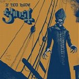 Ghost - If You Have Ghost
