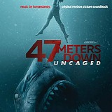 tomandandy - 47 Meters Down: Uncaged