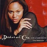 Deborah Cox - It's Over Now (The Remixes)