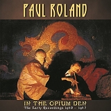 Roland, Paul - In The Opium Den - The Early Recordings 1980-1987