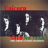 Unicorn - Shed No Tear- The Shed Studio Sessions