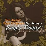 Denny, Sandy - I've Always Kept A Unicorn