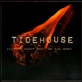 Tidehouse - What We Don't Own, We Can Burn