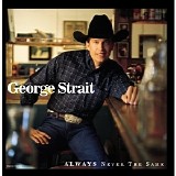 George Strait - Always Never The Same