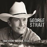 George Strait - Somewhere Down In Texas
