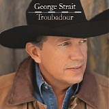 George Strait - Troubadour