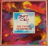 Soft Cell - The Twelve Inch Singles
