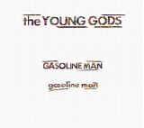 Young Gods - Gasoline Man single