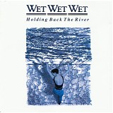 Wet Wet Wet - Holding Back The River