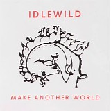 Idlewild - Make Another World