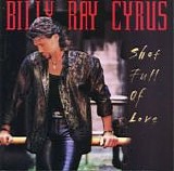 Billy Ray Cyrus - Shot Full Of Love