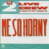 The 2 Live Crew - Me So Horny