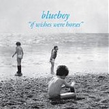 Blueboy - If Wishes Were Horses