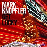 Mark Knopfler - Get Lucky