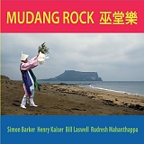 Simon Barker, Henry Kaiser, Bill Laswell & Rudresh Mahanthappa - Mudang Rock