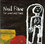 Neil Finn - Try Whistling This