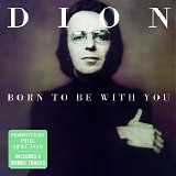 Dion - Born To Be With You