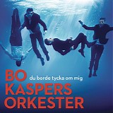 Bo Kaspers Orkester - Du borde tycka om mig