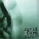 Ford, David - I Don't Care What You Call Me