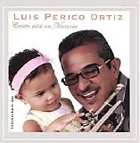 Luis Perico Ortiz - Cristo Esta En Victoria