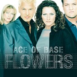 Ace of Base - Flowers (Remastered)