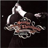 George Thorogood & The Destroyers - Taking Care of Business