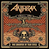 Anthrax - The Greater of Two Evils