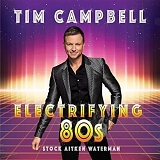 Tim Campbell - Electrifying 80's (Stock Aitken Waterman)