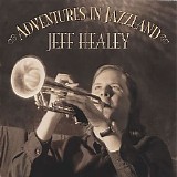 Jeff Healey - Adventures In Jazzland