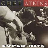 Chet Atkins - Chet Atkins: Super Hits