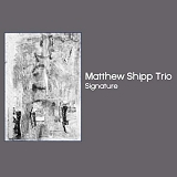 Matthew Shipp Trio - Signature