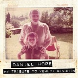 Daniel Hope - My Tribute to Yehudi Menuhin
