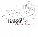 Chet Baker - Chet for Lovers