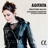 Delphine Galou, Accademia Bizantina & Ottavio Dantone - Agitata