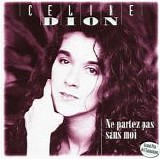 Celine Dion - Ne Partez Pas Sans Moi