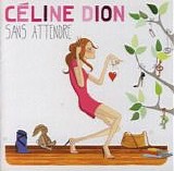 Celine Dion - Sans Attendre