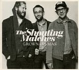 Shouting Matches, The - Grownass Man