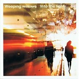 Weeping Willows - Into The Light