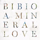 Bibio - A Mineral Love