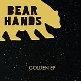 Bear Hands - Golden EP [EP]