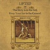 Bright Eyes - Lifted Or The Story Is In The Soil, Keep Your Ear To The Ground