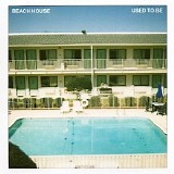 Beach House - Used To Be