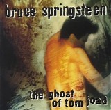 Bruce Springsteen - The Ghost Of Tom Joad