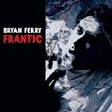 Bryan Ferry - Frantic