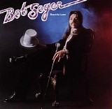 Bob Seger & The Silver Bullet Band - Beautiful Loser