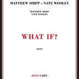 Matthew Shipp - Nate Wooley - What If?