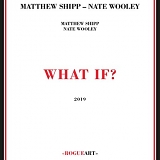 Matthew Shipp - Nate Wooley - What If?