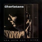 The Charlatans - The Only One I Know